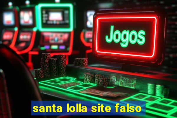 santa lolla site falso